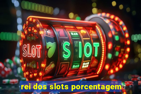 rei dos slots porcentagem